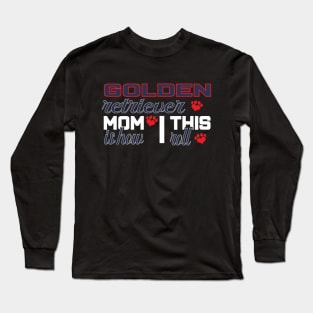 Golden retriever mom, this is how I roll Long Sleeve T-Shirt